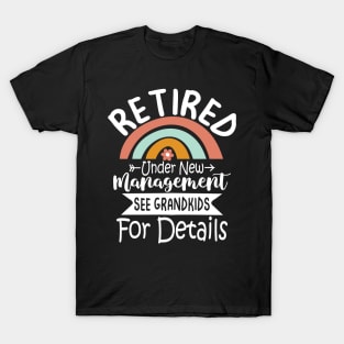 Retired Under New Management See Grandkids for Details T-Shirt